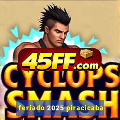 feriado 2025 piracicaba